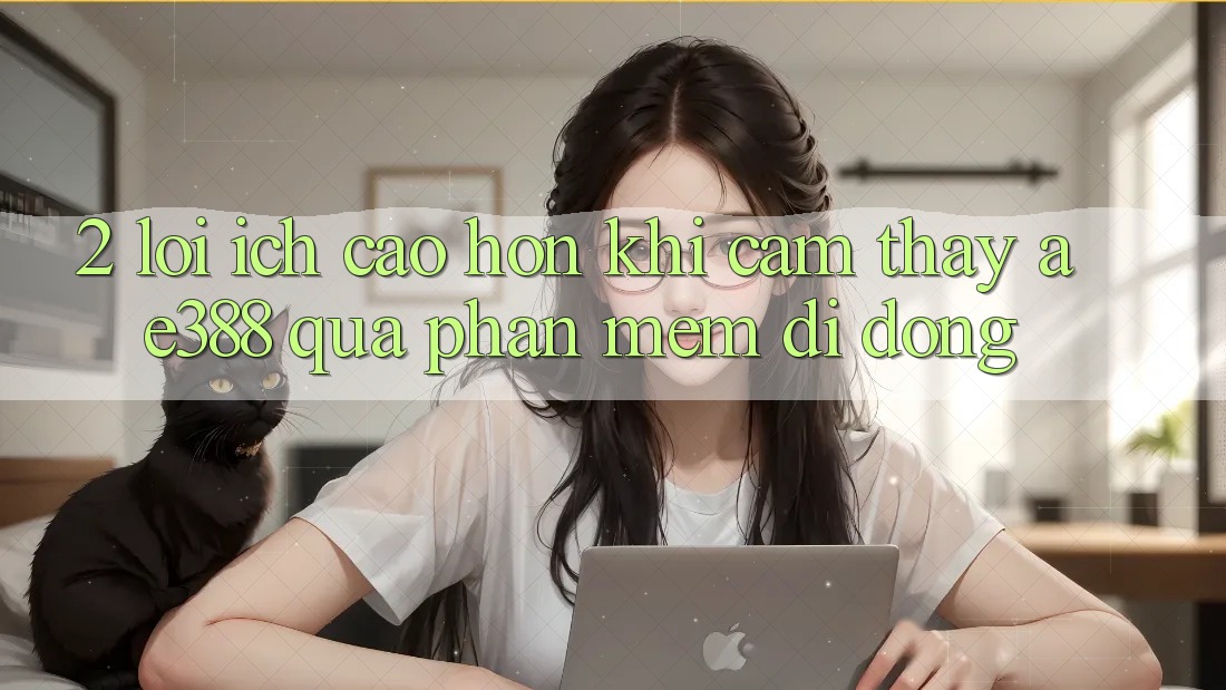 2. Lợi ích cao hơn khi cảm thấy ae388 qua phần mềm di động