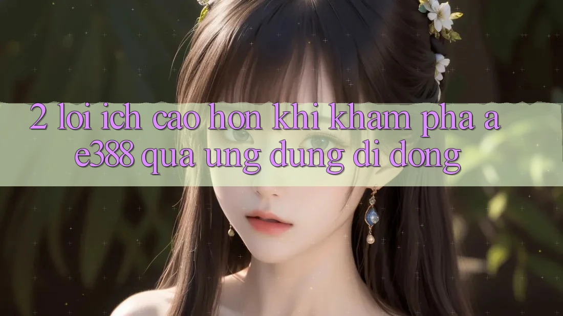 2. Lợi ích cao hơn khi khám phá ae388 qua ứng dụng di động 2. Lợi ích cao hơn khi khám phá ae388 qua ứng dụng di động