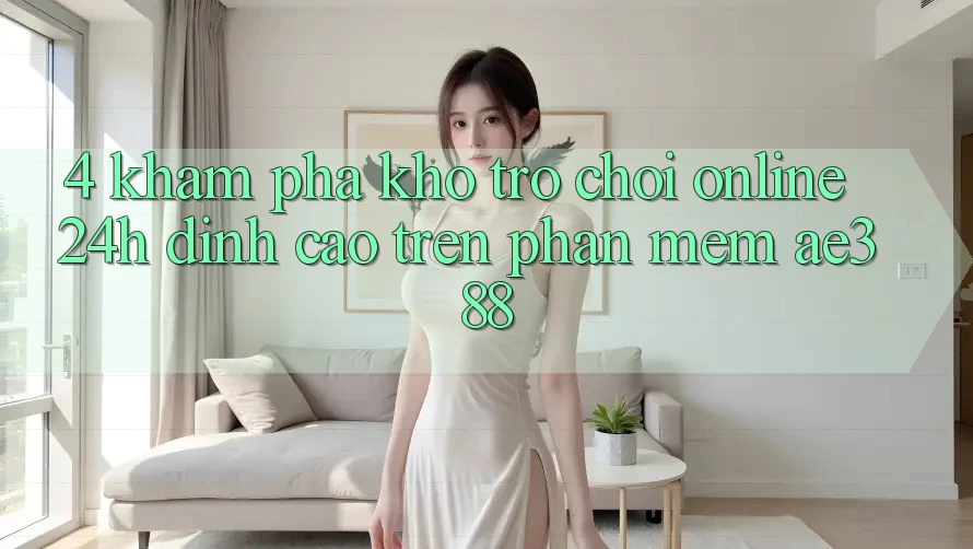 4. Khám phá kho trò chơi online 24h đỉnh cao trên Phần mềm ae388