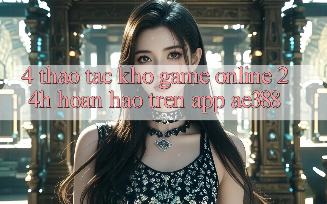 4. Thao tác kho game online 24h hoàn hảo trên App ae388