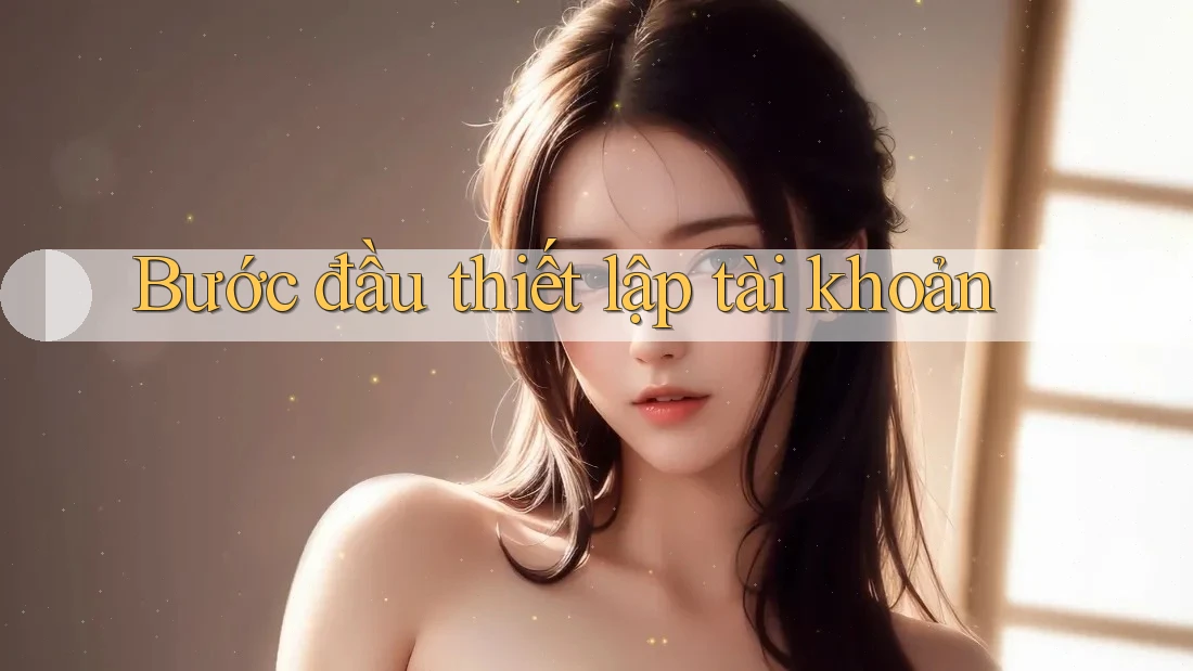 Bước đầu thiết lập tài khoản Bước đầu thiết lập tài khoản