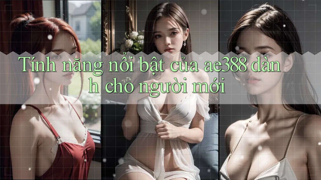 Tính năng nổi bật của ae388 dành cho người mới Tính năng nổi bật của ae388 dành cho người mới