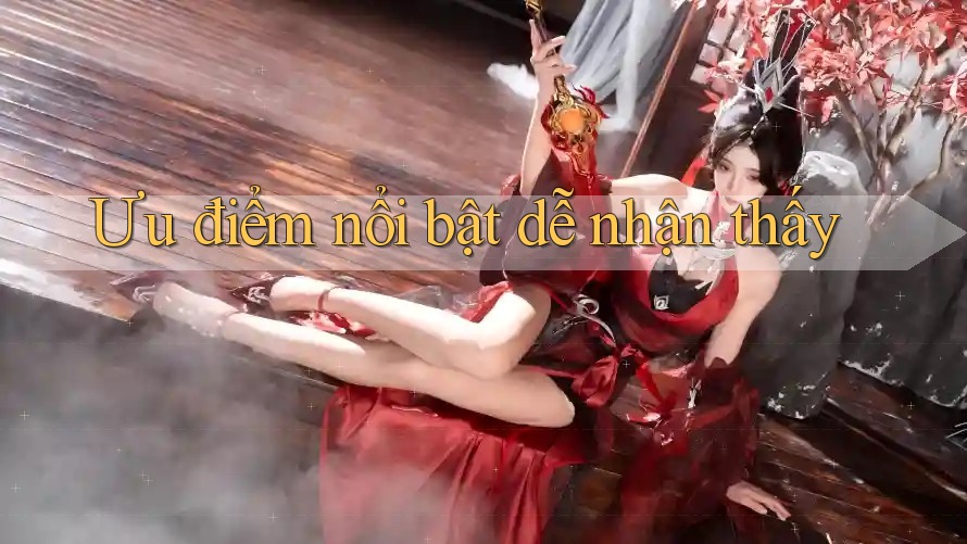 Ưu điểm nổi bật dễ nhận thấy Ưu điểm nổi bật dễ nhận thấy