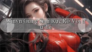 winvn  giáng sinh rực rỡ với ưu đãi